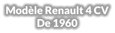 Modèle Renault 4 CV De 1960